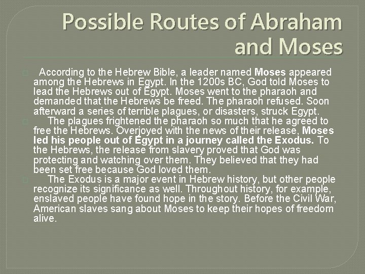 Possible Routes of Abraham and Moses � � � According to the Hebrew Bible,