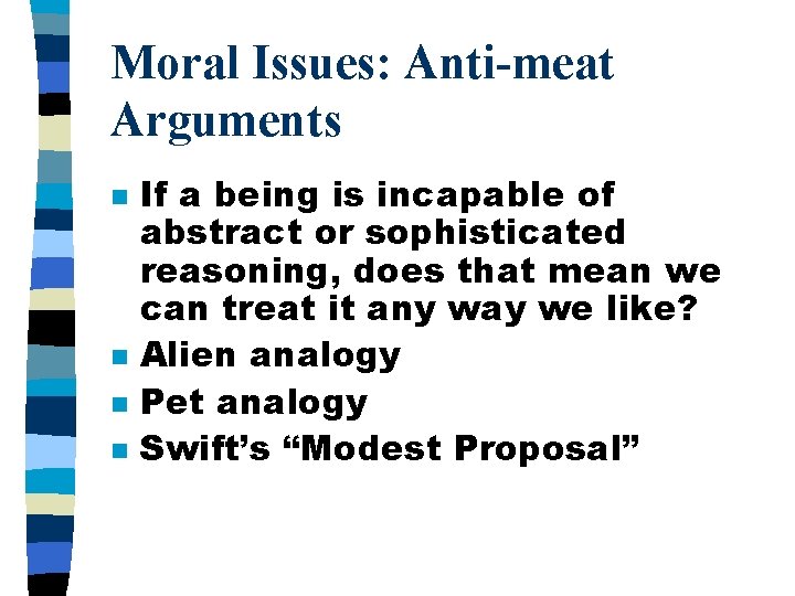 Moral Issues: Anti-meat Arguments n n If a being is incapable of abstract or