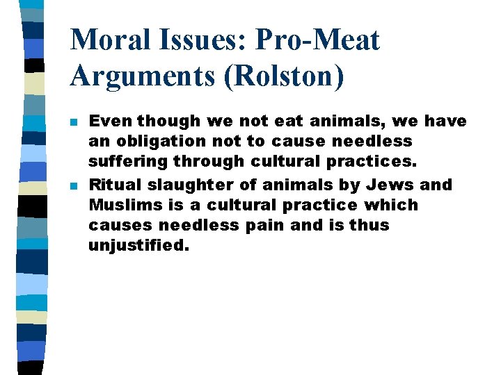 Moral Issues: Pro-Meat Arguments (Rolston) n n Even though we not eat animals, we