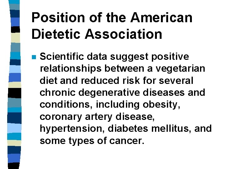 Position of the American Dietetic Association n Scientific data suggest positive relationships between a