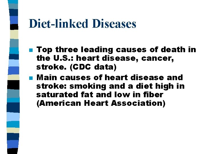 Diet-linked Diseases n n Top three leading causes of death in the U. S.