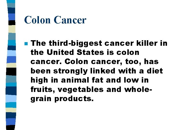 Colon Cancer n The third-biggest cancer killer in the United States is colon cancer.