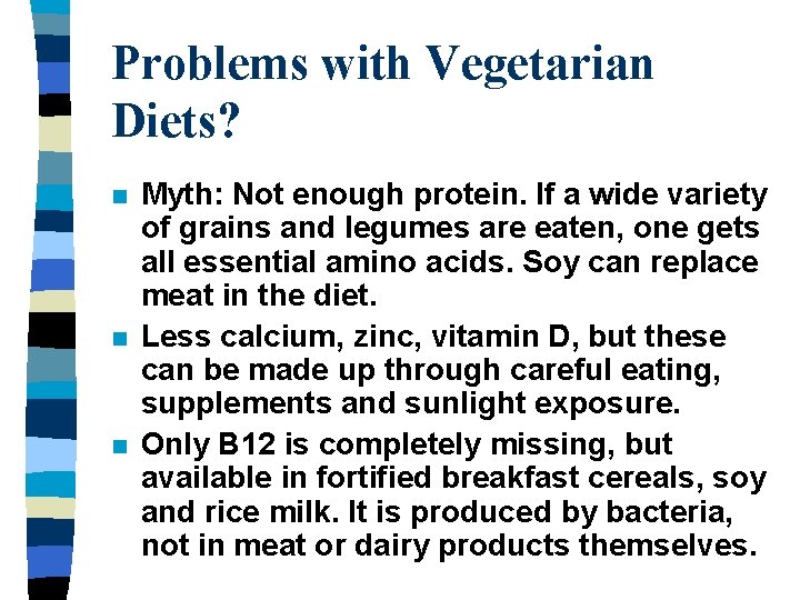 Problems with Vegetarian Diets? n n n Myth: Not enough protein. If a wide