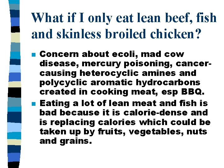 What if I only eat lean beef, fish and skinless broiled chicken? n n