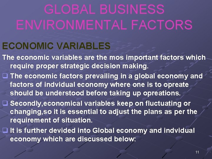 GLOBAL BUSINESS ENVIRONMENTAL FACTORS ECONOMIC VARIABLES The economic variables are the mos important factors