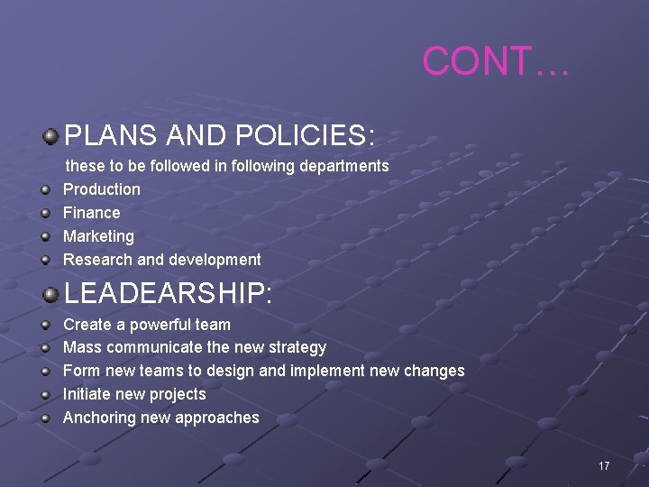 CONT… PLANS AND POLICIES: these to be followed in following departments Production Finance Marketing