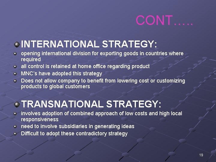 CONT…. . INTERNATIONAL STRATEGY: opening international division for exporting goods in countries where required