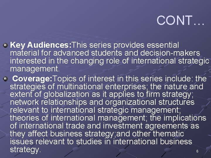 CONT… Key Audiences: This series provides essential material for advanced students and decision-makers interested