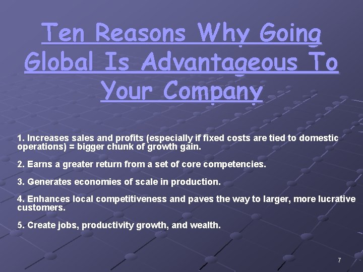 Ten Reasons Why Going Global Is Advantageous To Your Company 1. Increases sales and