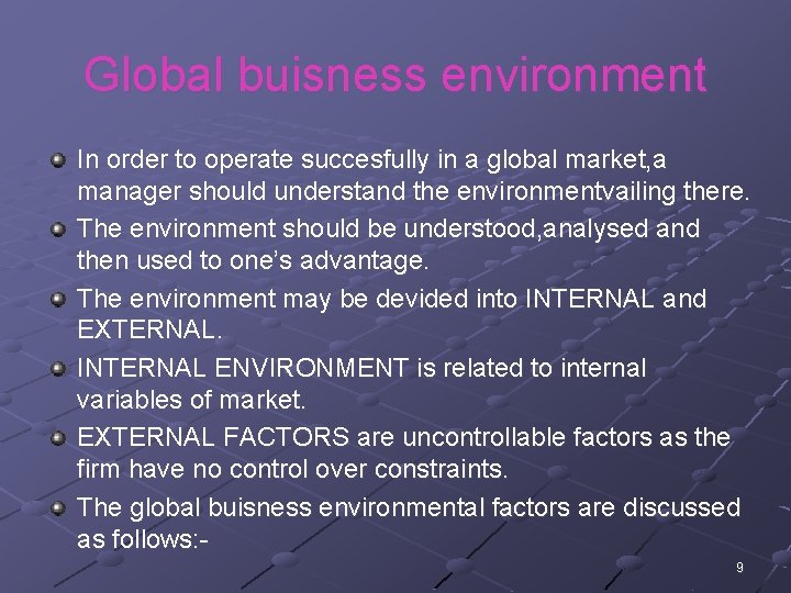 Global buisness environment In order to operate succesfully in a global market, a manager