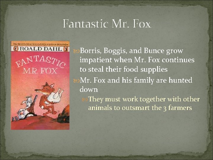 Fantastic Mr. Fox Borris, Boggis, and Bunce grow impatient when Mr. Fox continues to