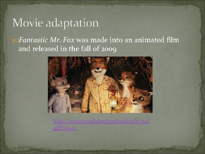 Movie adaptation Fantastic Mr. Fox was made into an animated film and released in