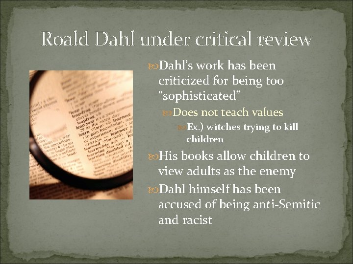 Roald Dahl under critical review Dahl’s work has been criticized for being too “sophisticated”