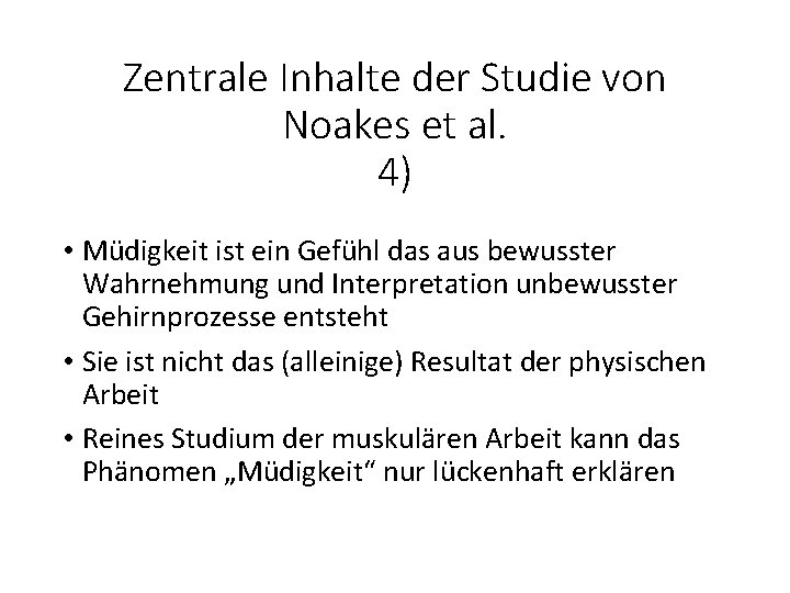 Zentrale Inhalte der Studie von Noakes et al. 4) • Müdigkeit ist ein Gefühl