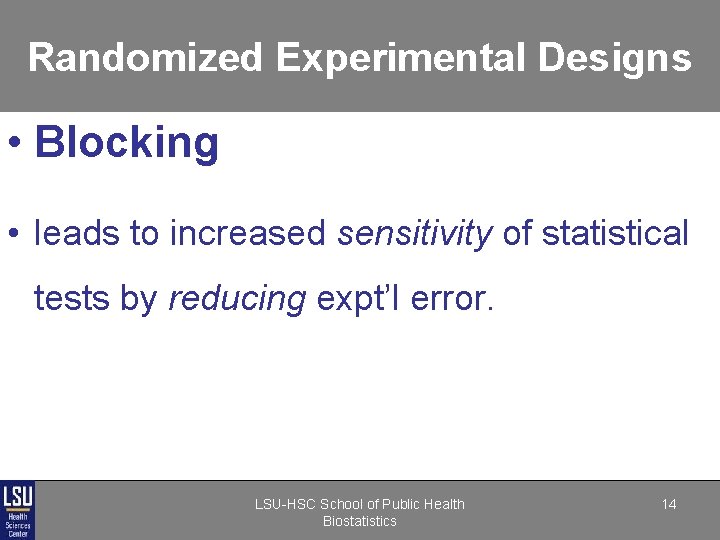 Randomized Experimental Designs • Blocking • leads to increased sensitivity of statistical tests by Randomized Experimental Designs • Blocking • leads to increased sensitivity of statistical tests by