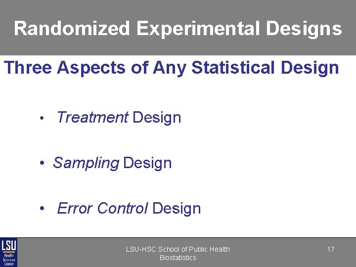 Randomized Experimental Designs Three Aspects of Any Statistical Design • Treatment Design • Sampling Randomized Experimental Designs Three Aspects of Any Statistical Design • Treatment Design • Sampling