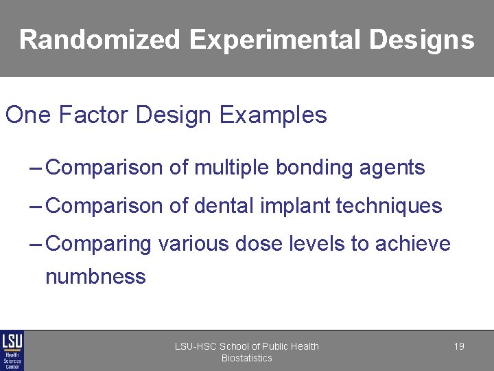 Randomized Experimental Designs One Factor Design Examples – Comparison of multiple bonding agents – Randomized Experimental Designs One Factor Design Examples – Comparison of multiple bonding agents –