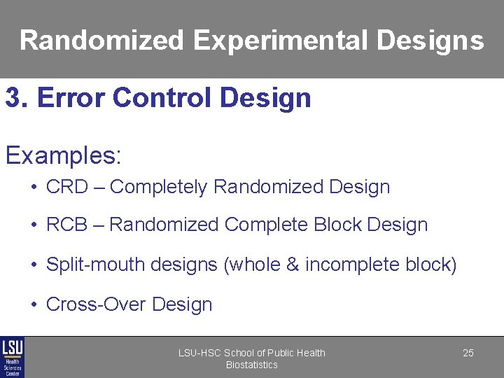Randomized Experimental Designs 3. Error Control Design Examples: • CRD – Completely Randomized Design Randomized Experimental Designs 3. Error Control Design Examples: • CRD – Completely Randomized Design