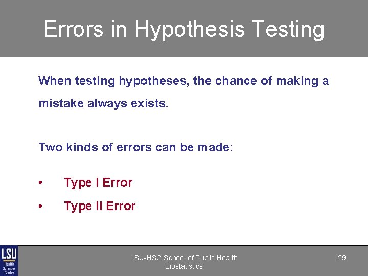 Errors in Hypothesis Testing When testing hypotheses, the chance of making a mistake always Errors in Hypothesis Testing When testing hypotheses, the chance of making a mistake always