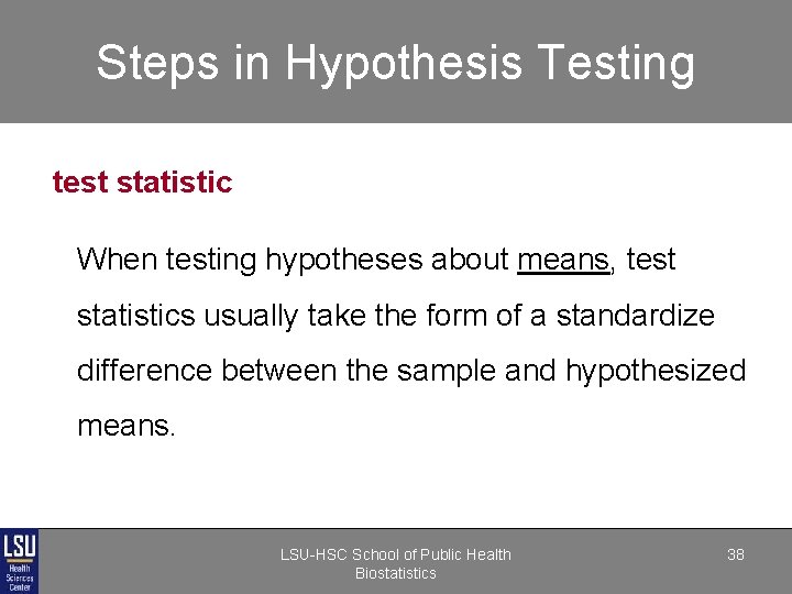 Steps in Hypothesis Testing test statistic When testing hypotheses about means, test statistics usually Steps in Hypothesis Testing test statistic When testing hypotheses about means, test statistics usually