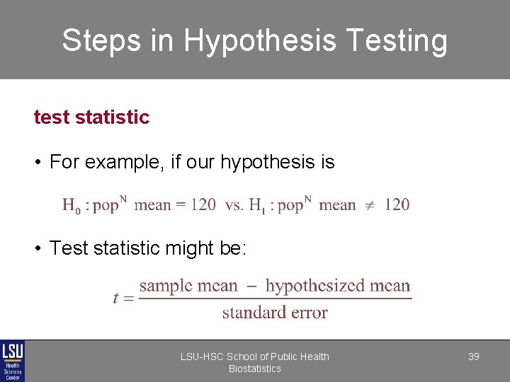 Steps in Hypothesis Testing test statistic • For example, if our hypothesis is • Steps in Hypothesis Testing test statistic • For example, if our hypothesis is •