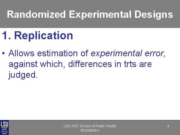 Randomized Experimental Designs 1. Replication • Allows estimation of experimental error, against which, differences Randomized Experimental Designs 1. Replication • Allows estimation of experimental error, against which, differences