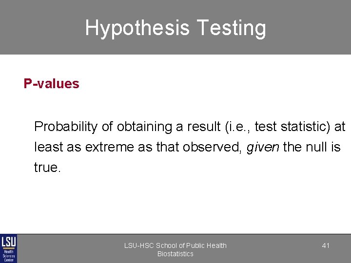 Hypothesis Testing P-values Probability of obtaining a result (i. e. , test statistic) at Hypothesis Testing P-values Probability of obtaining a result (i. e. , test statistic) at