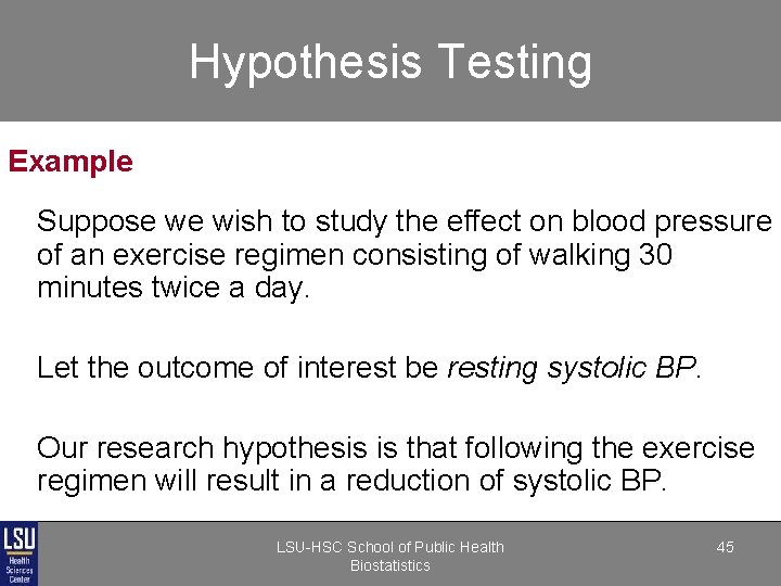 Hypothesis Testing Example Suppose we wish to study the effect on blood pressure of Hypothesis Testing Example Suppose we wish to study the effect on blood pressure of