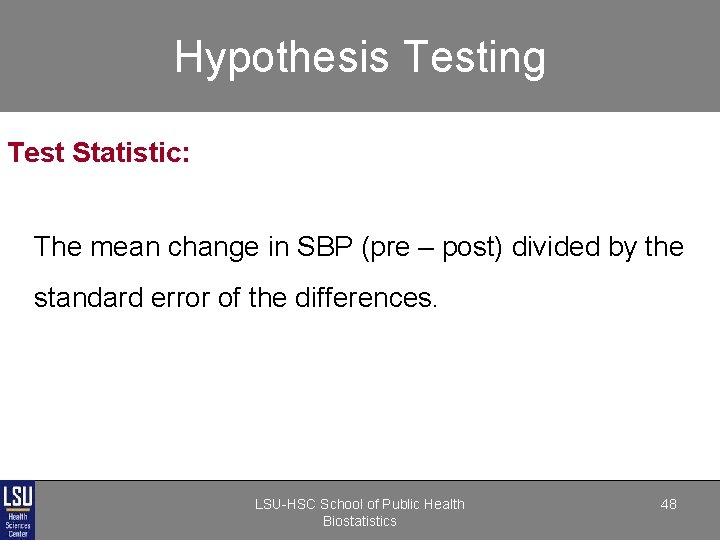 Hypothesis Testing Test Statistic: The mean change in SBP (pre – post) divided by Hypothesis Testing Test Statistic: The mean change in SBP (pre – post) divided by