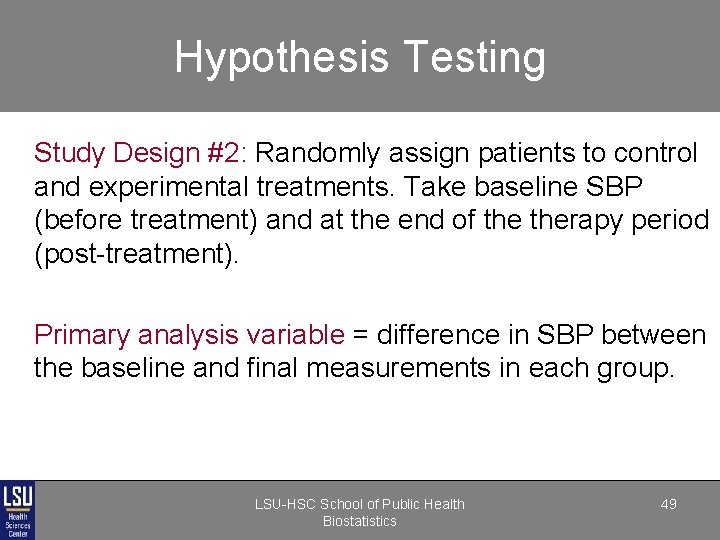 Hypothesis Testing Study Design #2: Randomly assign patients to control and experimental treatments. Take Hypothesis Testing Study Design #2: Randomly assign patients to control and experimental treatments. Take