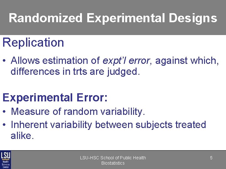 Randomized Experimental Designs Replication • Allows estimation of expt’l error, against which, differences in Randomized Experimental Designs Replication • Allows estimation of expt’l error, against which, differences in