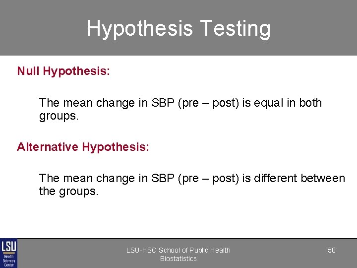 Hypothesis Testing Null Hypothesis: The mean change in SBP (pre – post) is equal Hypothesis Testing Null Hypothesis: The mean change in SBP (pre – post) is equal