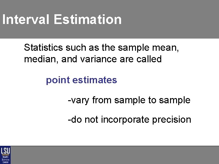 Interval Estimation Statistics such as the sample mean, median, and variance are called point Interval Estimation Statistics such as the sample mean, median, and variance are called point