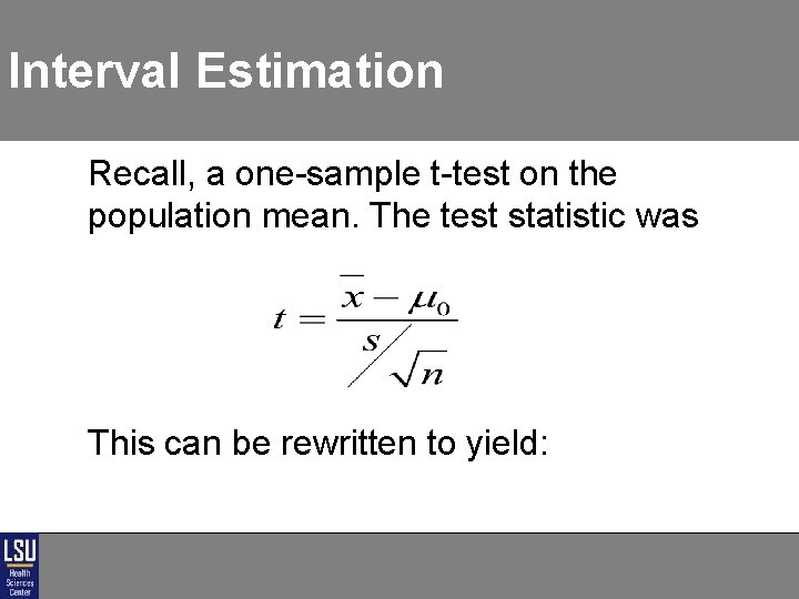 Interval Estimation Recall, a one-sample t-test on the population mean. The test statistic was Interval Estimation Recall, a one-sample t-test on the population mean. The test statistic was