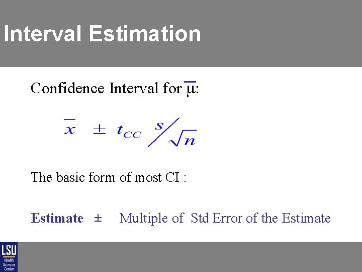 Interval Estimation Confidence Interval for : The basic form of most CI : Estimate Interval Estimation Confidence Interval for : The basic form of most CI : Estimate