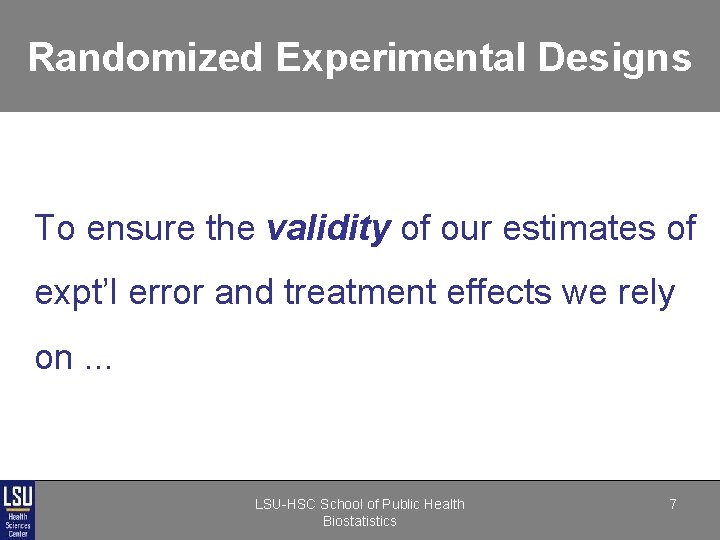 Randomized Experimental Designs To ensure the validity of our estimates of expt’l error and Randomized Experimental Designs To ensure the validity of our estimates of expt’l error and