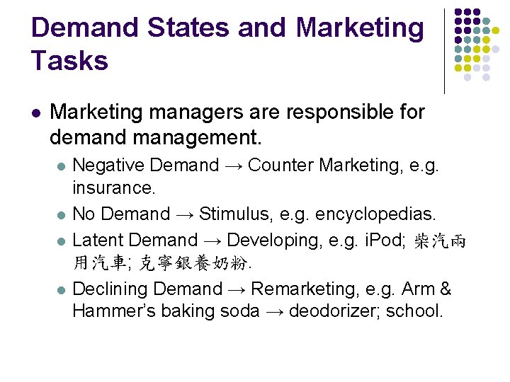 Demand States and Marketing Tasks l Marketing managers are responsible for demand management. l