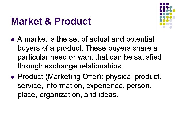 Market & Product l l A market is the set of actual and potential