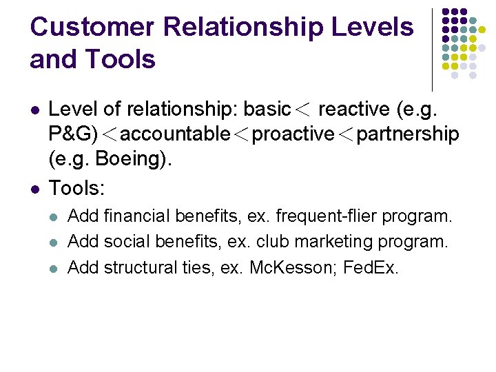 Customer Relationship Levels and Tools l l Level of relationship: basic＜ reactive (e. g.