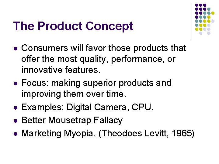 The Product Concept l l l Consumers will favor those products that offer the