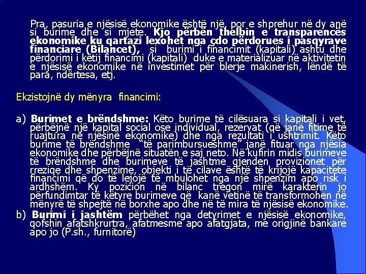  Pra, pasuria e njësisë ekonomike është një, por e shprehur në dy anë