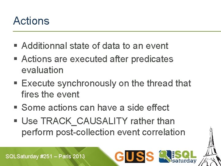 Actions § Additionnal state of data to an event § Actions are executed after