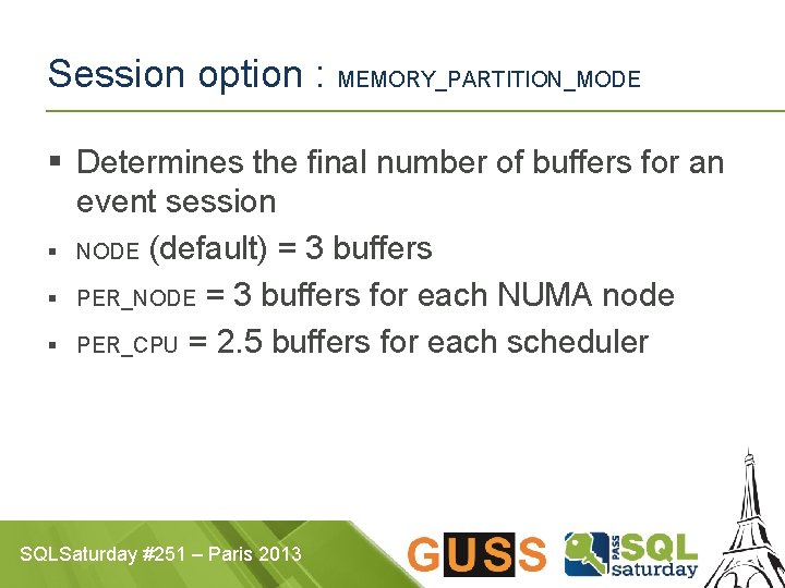 Session option : MEMORY_PARTITION_MODE § Determines the final number of buffers for an event