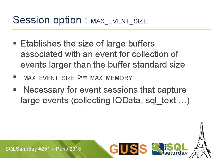 Session option : MAX_EVENT_SIZE § Etablishes the size of large buffers associated with an