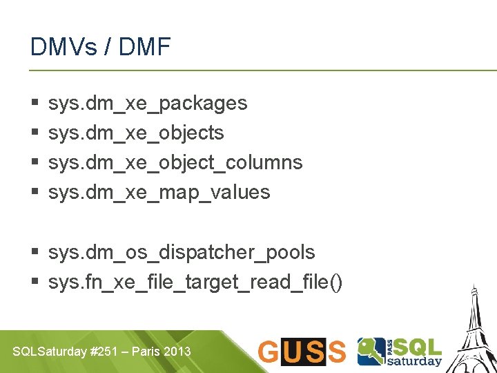DMVs / DMF § § sys. dm_xe_packages sys. dm_xe_object_columns sys. dm_xe_map_values § sys. dm_os_dispatcher_pools