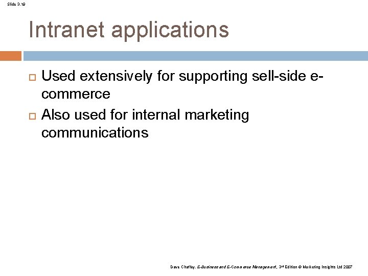 Slide 3. 19 Intranet applications Used extensively for supporting sell-side ecommerce Also used for