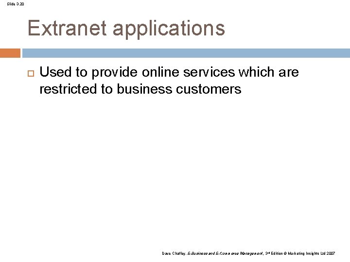 Slide 3. 20 Extranet applications Used to provide online services which are restricted to