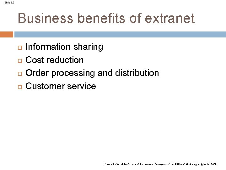 Slide 3. 21 Business benefits of extranet Information sharing Cost reduction Order processing and