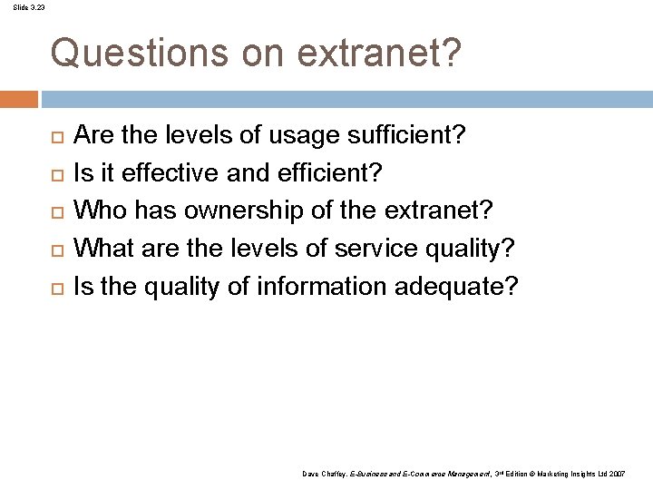 Slide 3. 23 Questions on extranet? Are the levels of usage sufficient? Is it