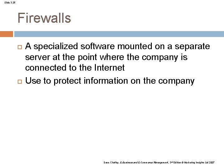 Slide 3. 25 Firewalls A specialized software mounted on a separate server at the